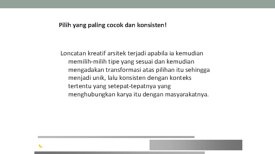 Pilih yang paling cocok dan konsisten! Loncatan kreatif arsitek terjadi apabila ia kemudian memilih-milih