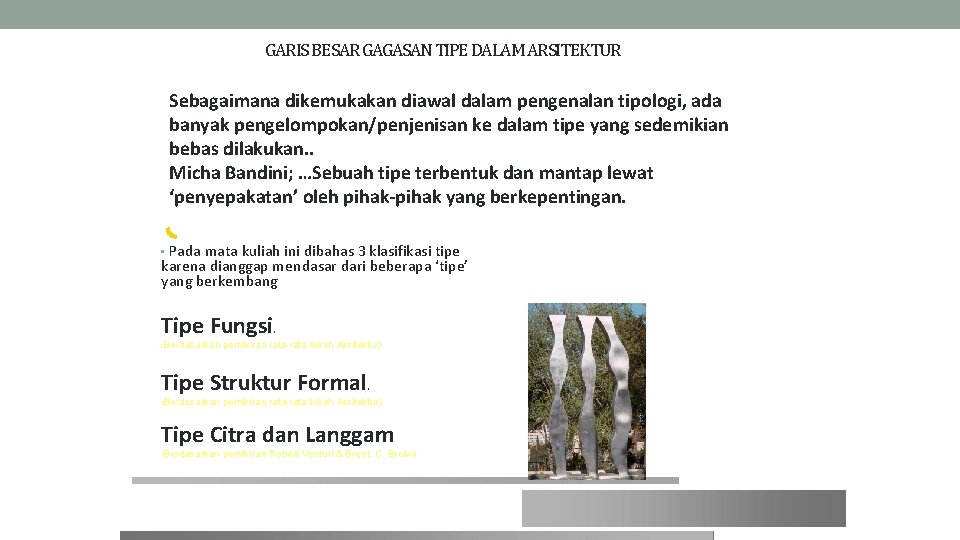 GARIS BESAR GAGASAN TIPE DALAM ARSITEKTUR Sebagaimana dikemukakan diawal dalam pengenalan tipologi, ada banyak