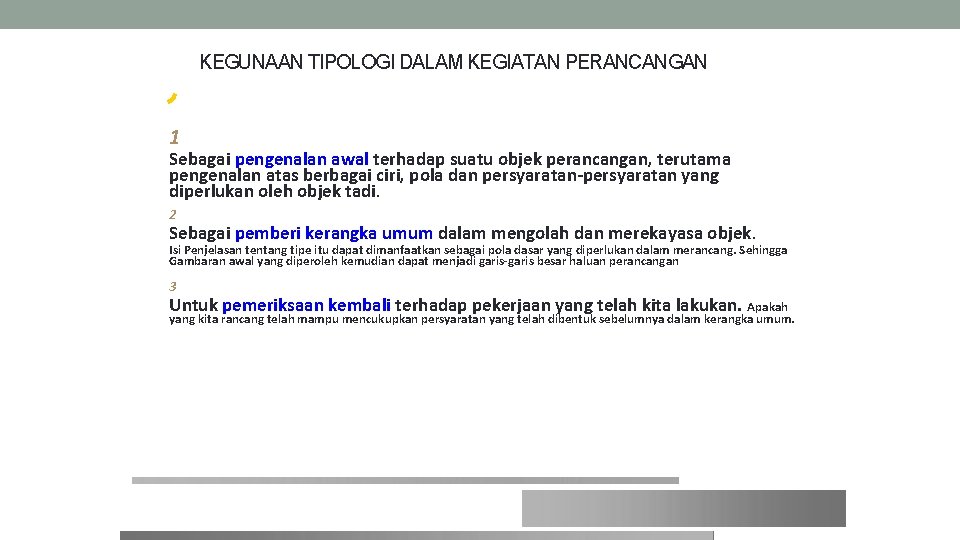 KEGUNAAN TIPOLOGI DALAM KEGIATAN PERANCANGAN 1 Sebagai pengenalan awal terhadap suatu objek perancangan, terutama