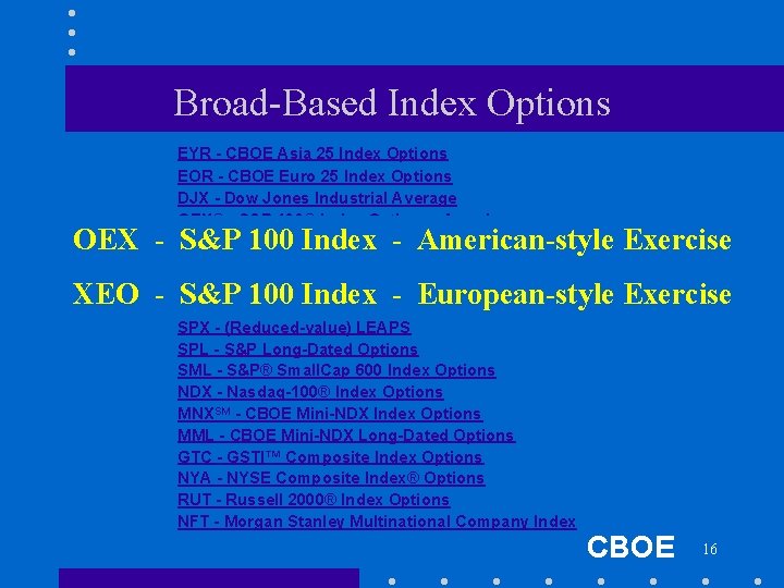 Broad-Based Index Options EYR - CBOE Asia 25 Index Options EOR - CBOE Euro
