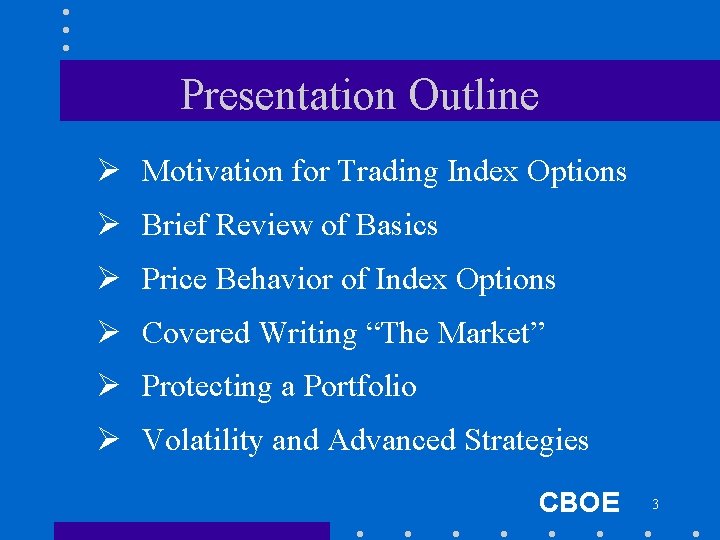 Presentation Outline Ø Motivation for Trading Index Options Ø Brief Review of Basics Ø