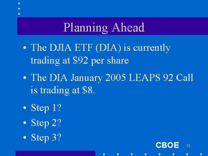 Planning Ahead • The DJIA ETF (DIA) is currently trading at $92 per share