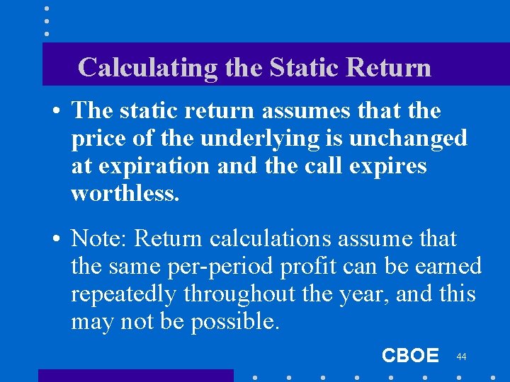 Calculating the Static Return • The static return assumes that the price of the