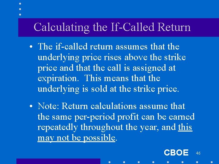 Calculating the If-Called Return • The if-called return assumes that the underlying price rises