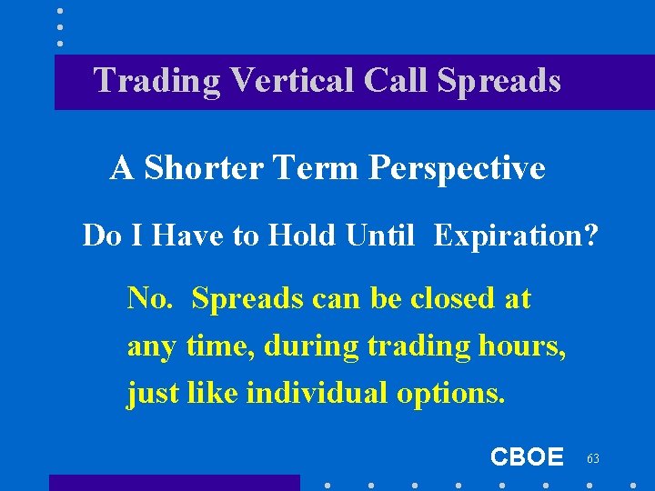 Trading Vertical Call Spreads A Shorter Term Perspective Do I Have to Hold Until