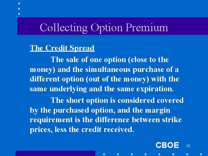Collecting Option Premium The Credit Spread The sale of one option (close to the