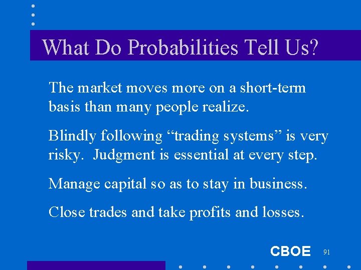 What Do Probabilities Tell Us? The market moves more on a short-term basis than