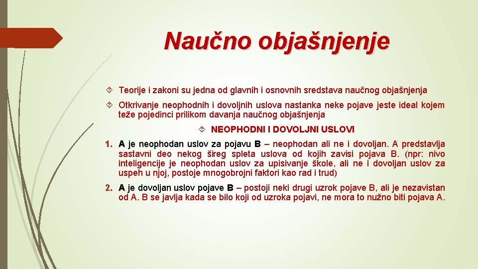 Naučno objašnjenje Teorije i zakoni su jedna od glavnih i osnovnih sredstava naučnog objašnjenja