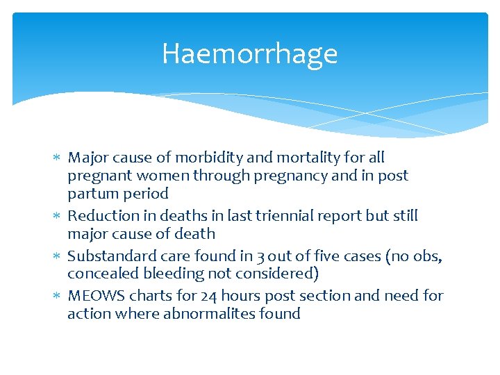 Haemorrhage Major cause of morbidity and mortality for all pregnant women through pregnancy and