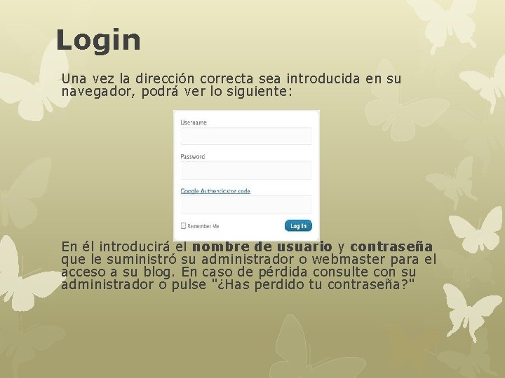 Login Una vez la dirección correcta sea introducida en su navegador, podrá ver lo