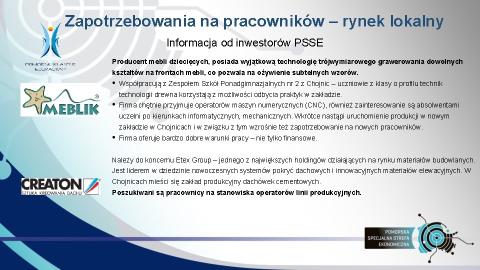 Zapotrzebowania na pracowników – rynek lokalny Informacja od inwestorów PSSE Producent mebli dziecięcych, posiada