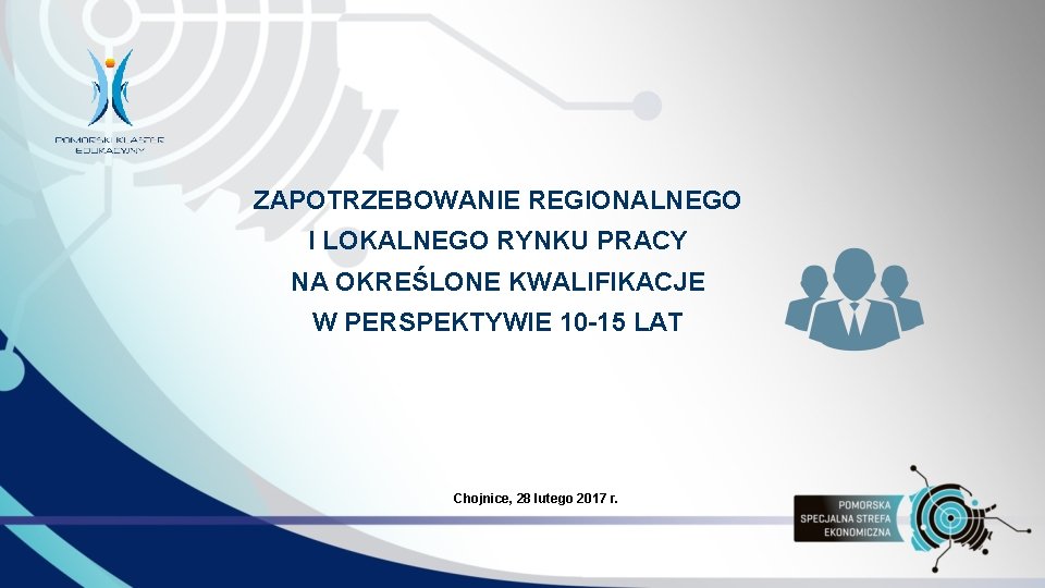 ZAPOTRZEBOWANIE REGIONALNEGO I LOKALNEGO RYNKU PRACY NA OKREŚLONE KWALIFIKACJE • NAJWIĘKSI INWESTORZY W PERSPEKTYWIE