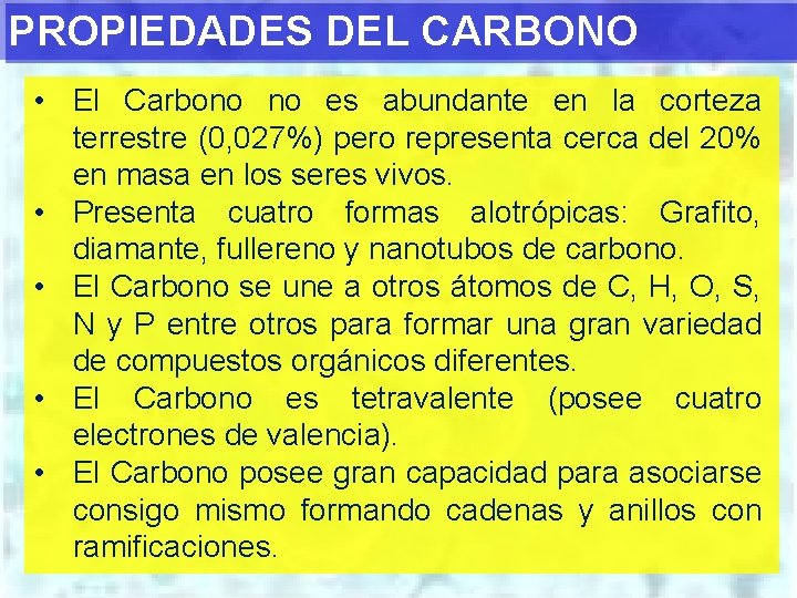 PROPIEDADES DEL CARBONO • El Carbono no es abundante en la corteza terrestre (0,