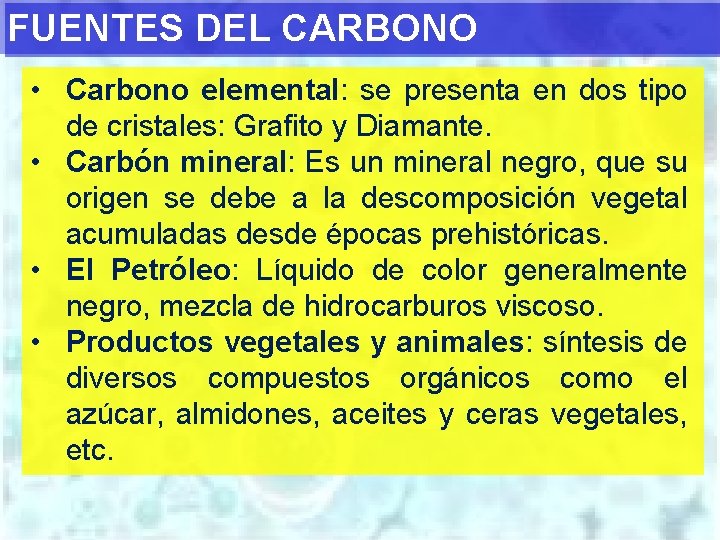 FUENTES DEL CARBONO • Carbono elemental: se presenta en dos tipo de cristales: Grafito