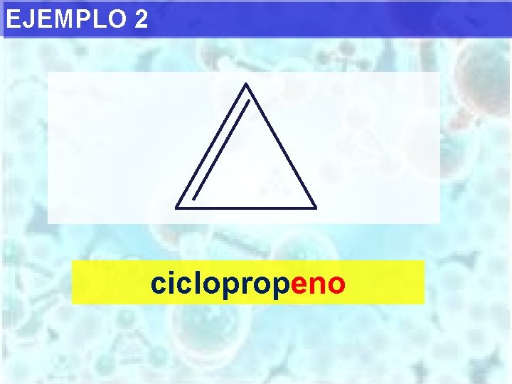 EJEMPLO 2 ciclopropeno 