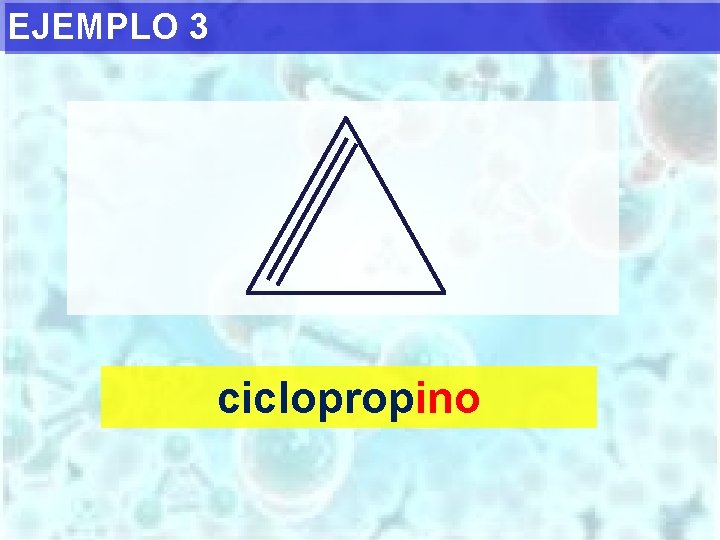 EJEMPLO 3 ciclopropino 