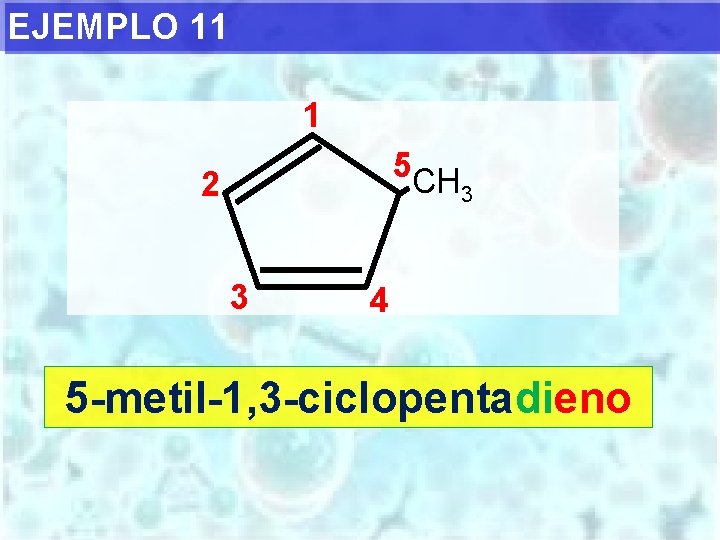 EJEMPLO 11 1 5 CH 2 3 3 4 5 -metil-1, 3 -ciclopentadieno 