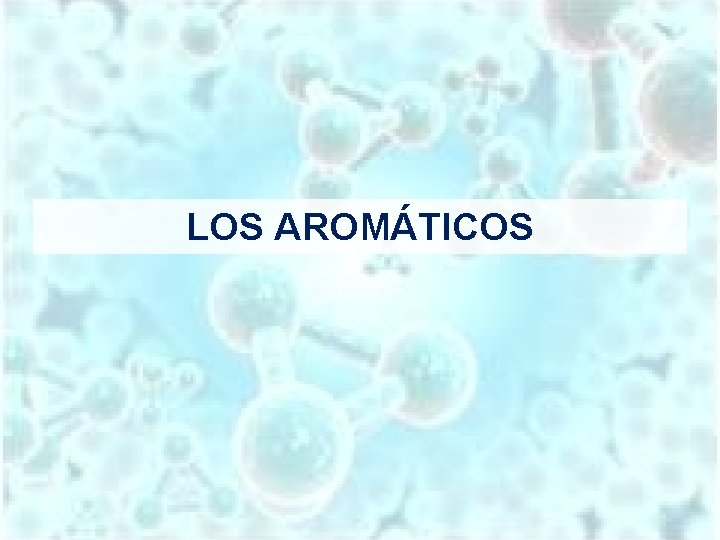 LOS AROMÁTICOS 