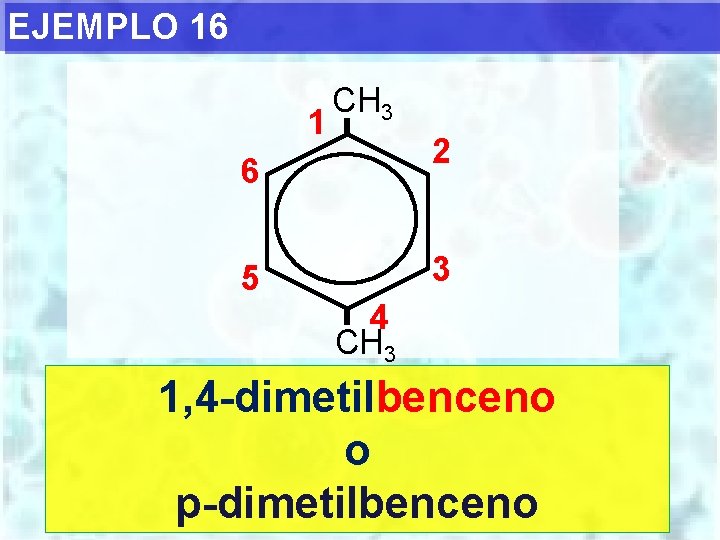 EJEMPLO 16 1 CH 3 2 6 3 5 4 CH 3 1, 4