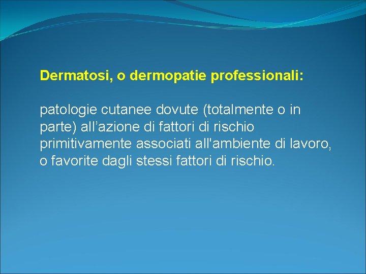 Dermatosi, o dermopatie professionali: patologie cutanee dovute (totalmente o in parte) all’azione di fattori