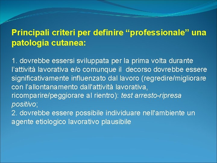 Principali criteri per definire “professionale” una patologia cutanea: 1. dovrebbe essersi sviluppata per la