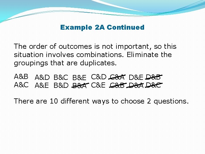 Example 2 A Continued The order of outcomes is not important, so this situation