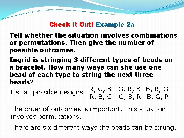 Check It Out! Example 2 a Tell whether the situation involves combinations or permutations.