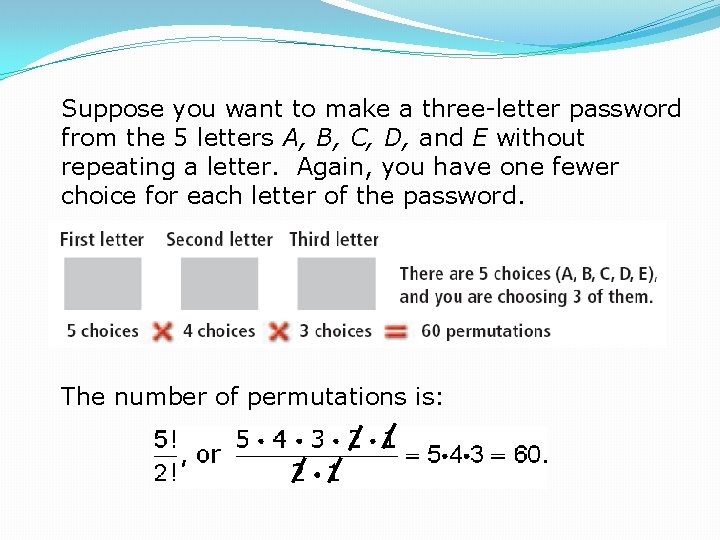 Suppose you want to make a three-letter password from the 5 letters A, B,