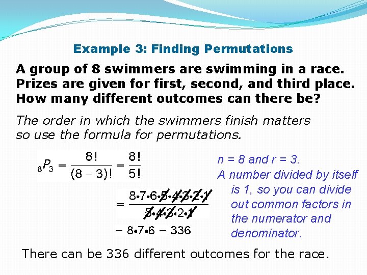 Example 3: Finding Permutations A group of 8 swimmers are swimming in a race.