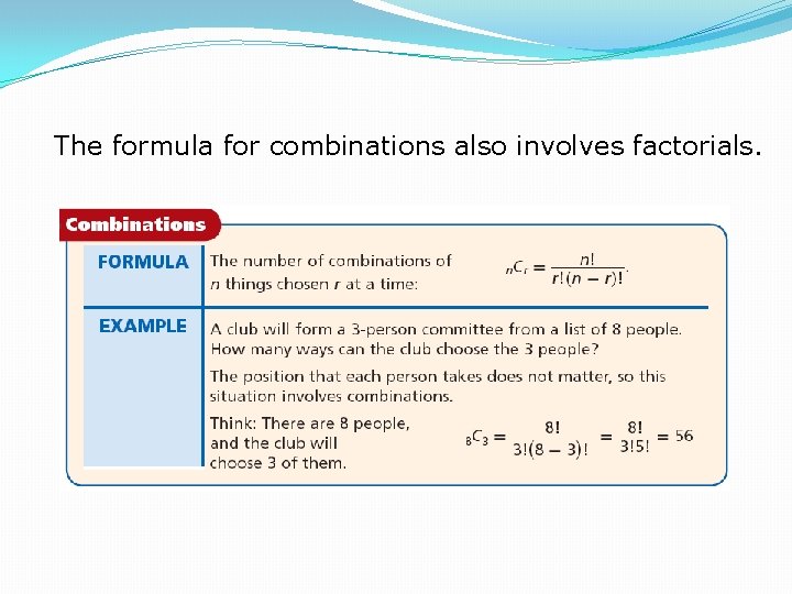 The formula for combinations also involves factorials. 