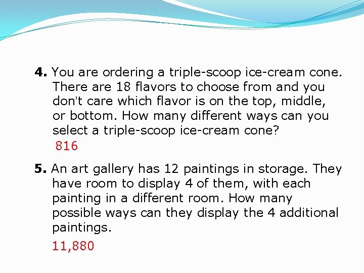 4. You are ordering a triple-scoop ice-cream cone. There are 18 flavors to choose