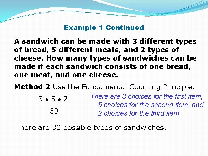 Example 1 Continued A sandwich can be made with 3 different types of bread,