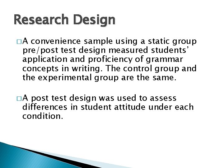 Research Design �A convenience sample using a static group pre/post test design measured students’