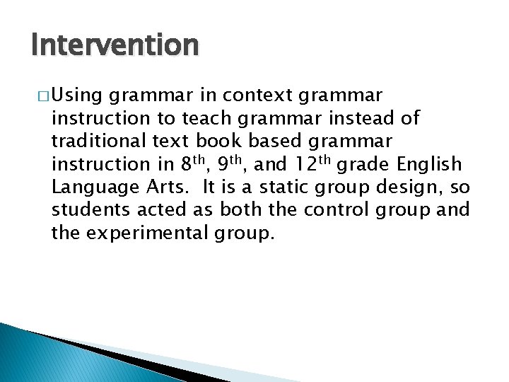 Intervention � Using grammar in context grammar instruction to teach grammar instead of traditional