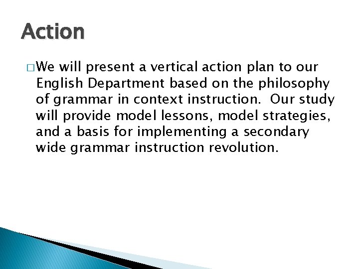 Action � We will present a vertical action plan to our English Department based