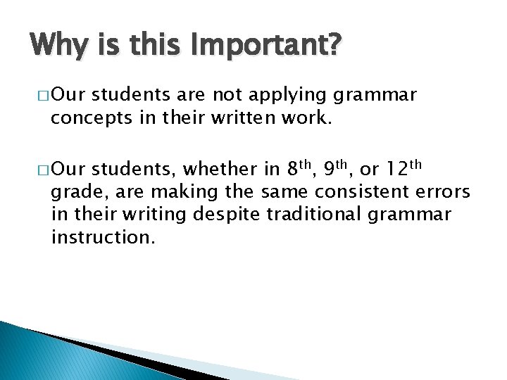 Why is this Important? � Our students are not applying grammar concepts in their