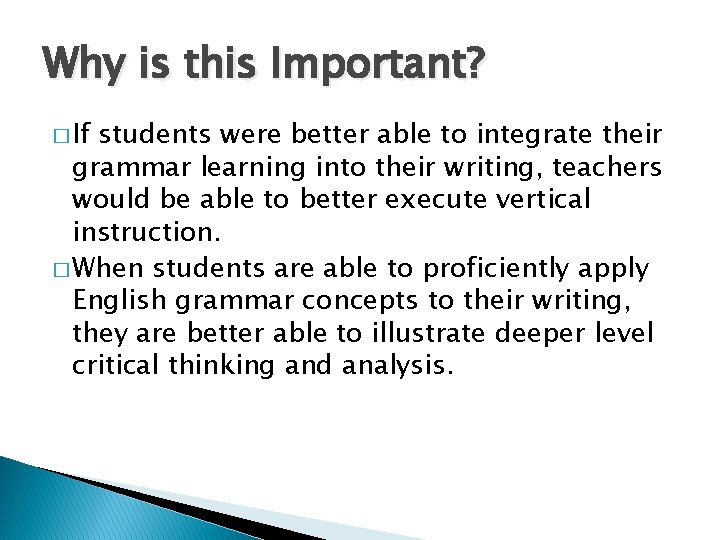 Why is this Important? � If students were better able to integrate their grammar