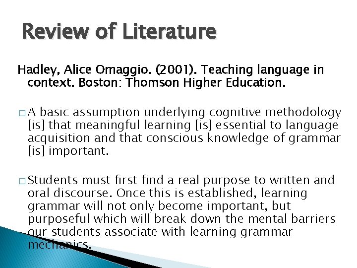 Review of Literature Hadley, Alice Omaggio. (2001). Teaching language in context. Boston: Thomson Higher