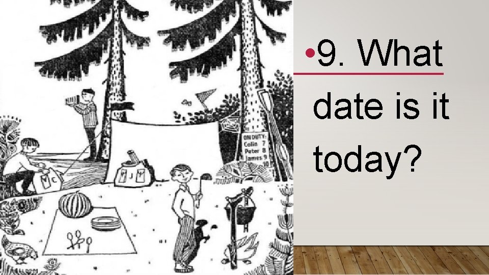  • 9. What date is it today? 