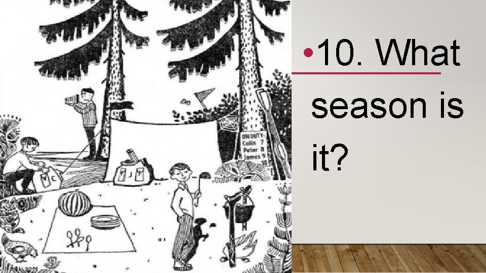  • 10. What season is it? 