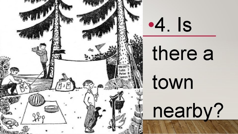  • 4. Is there a town nearby? 