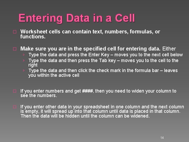 Entering Data in a Cell � Worksheet cells can contain text, numbers, formulas, or Entering Data in a Cell � Worksheet cells can contain text, numbers, formulas, or