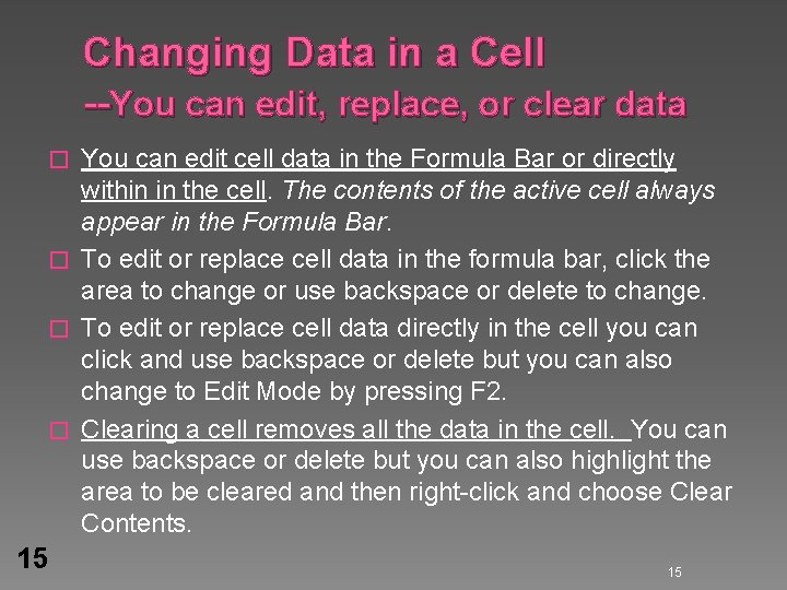 Changing Data in a Cell --You can edit, replace, or clear data You can Changing Data in a Cell --You can edit, replace, or clear data You can