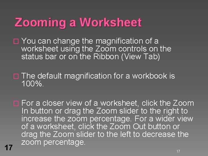 Zooming a Worksheet � You can change the magnification of a worksheet using the Zooming a Worksheet � You can change the magnification of a worksheet using the