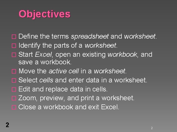 Objectives Define the terms spreadsheet and worksheet. � Identify the parts of a worksheet. Objectives Define the terms spreadsheet and worksheet. � Identify the parts of a worksheet.
