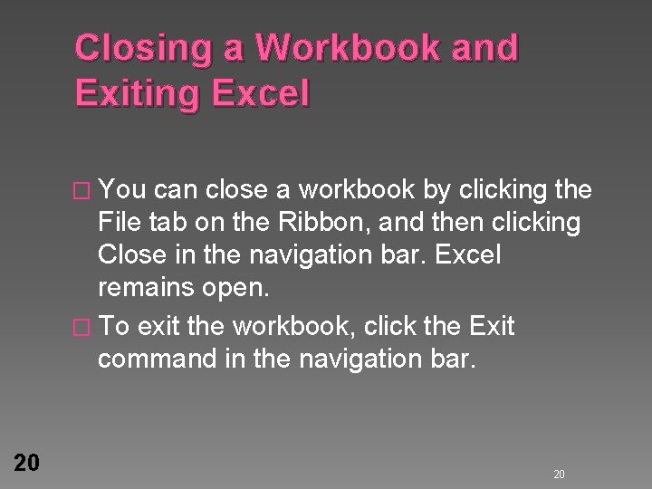 Closing a Workbook and Exiting Excel � You can close a workbook by clicking Closing a Workbook and Exiting Excel � You can close a workbook by clicking