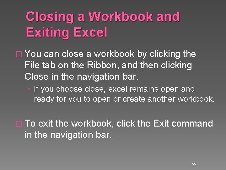 Closing a Workbook and Exiting Excel � You can close a workbook by clicking Closing a Workbook and Exiting Excel � You can close a workbook by clicking