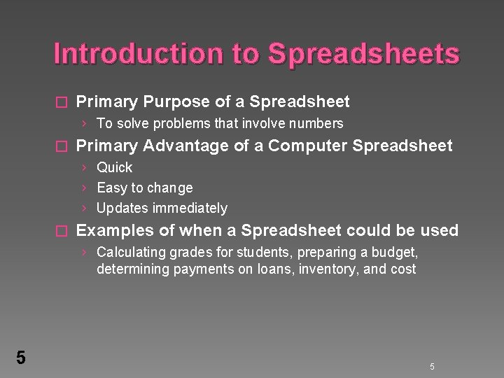 Introduction to Spreadsheets � Primary Purpose of a Spreadsheet › To solve problems that Introduction to Spreadsheets � Primary Purpose of a Spreadsheet › To solve problems that