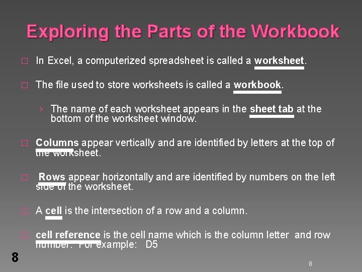 Exploring the Parts of the Workbook � In Excel, a computerized spreadsheet is called Exploring the Parts of the Workbook � In Excel, a computerized spreadsheet is called