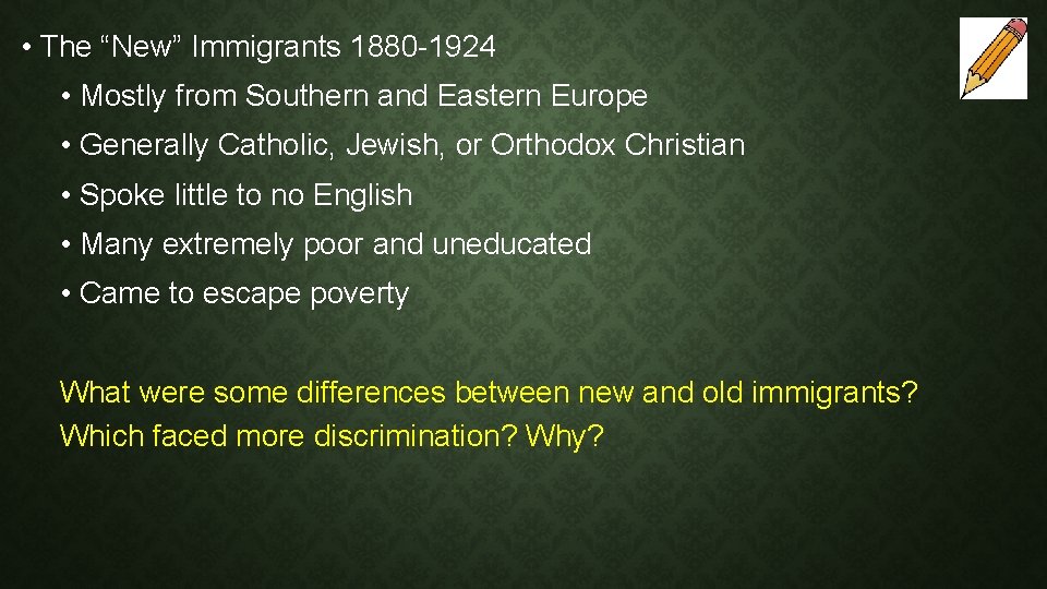  • The “New” Immigrants 1880 -1924 • Mostly from Southern and Eastern Europe